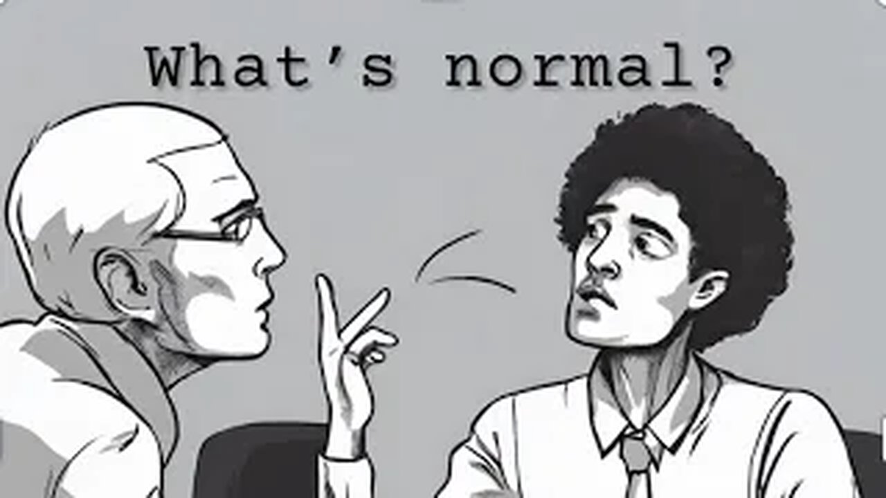 VIDEOS | WHAT’S NORMAL?