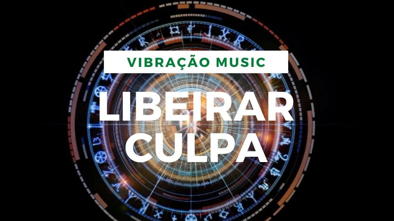 LIBEIRAR ENERGIA DE CULPA - DESBLOQUEAR MEDO E CULPA 396 Hz