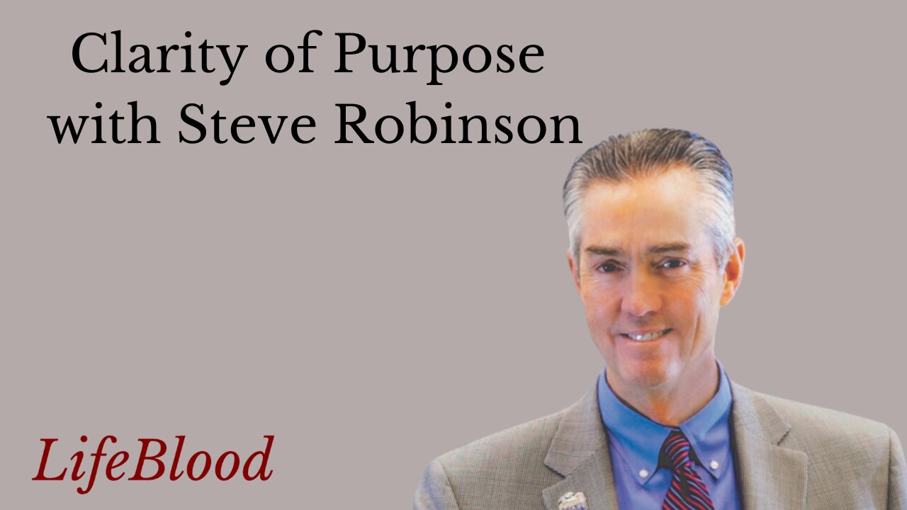 Clarity of Purpose with Steve Robinson