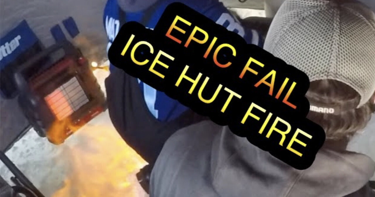 FIRE 🔥 in the ICE FISHING HUT BLOOPER