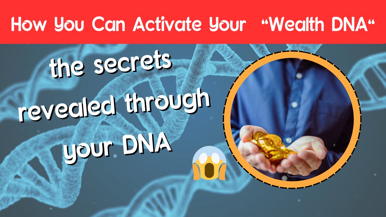 How You Can Activate Your "wealth DNA" ... Starting Now