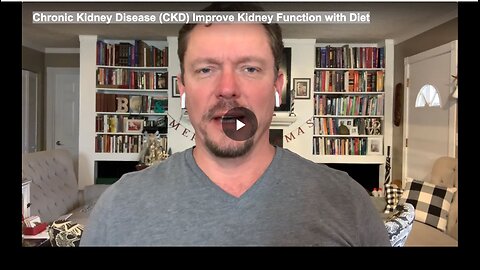 Chronic Kidney Disease (CKD) Improve Kidney Function with Diet