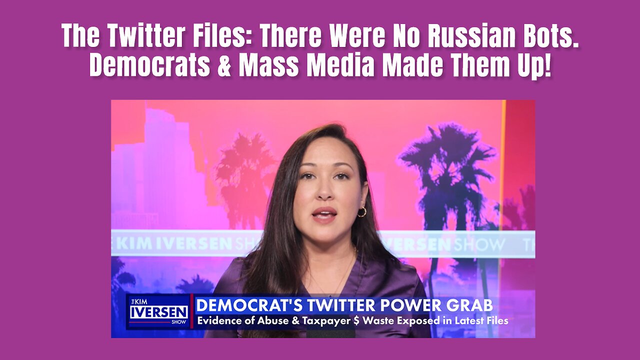 The Twitter Files: There Were No Russian Bots. Democrats & Mass Media Made Them Up!