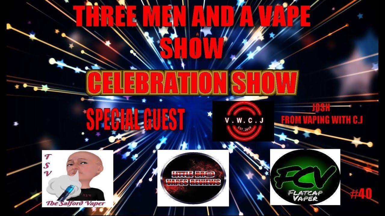 Three men and a vape show #40 CELEBRATION SHOW