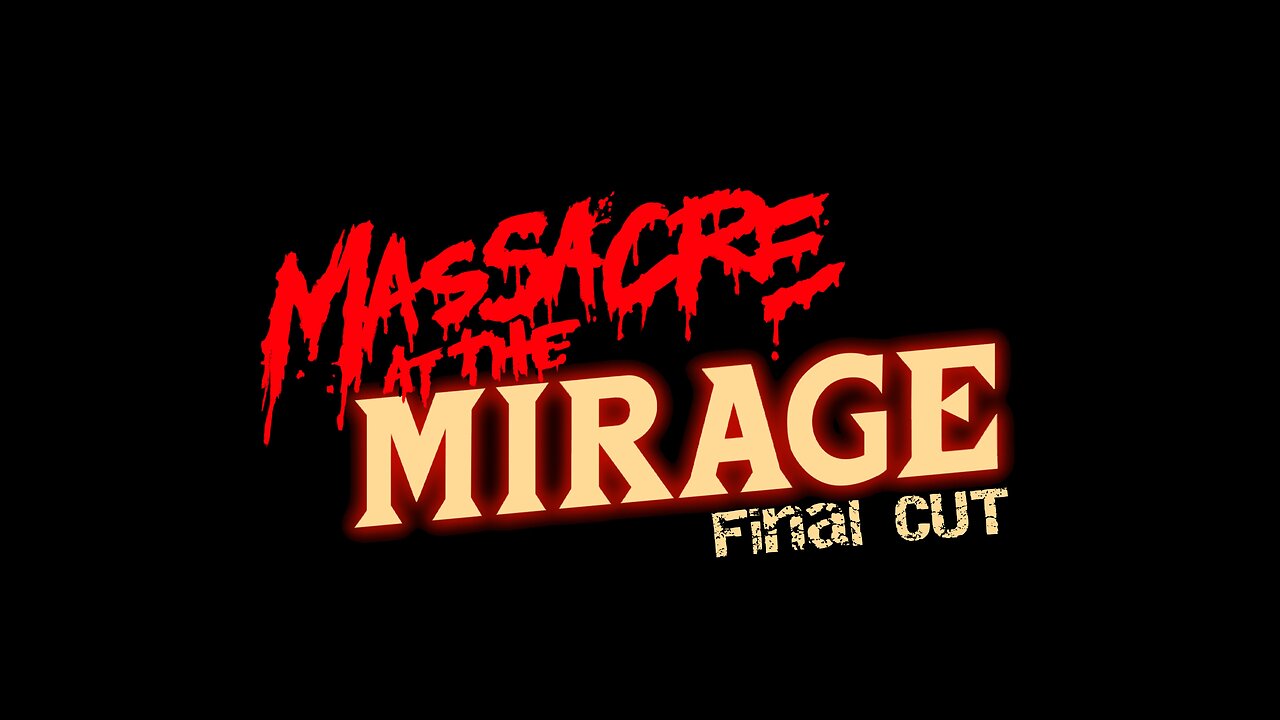 Massacre At The Mirage - The Final CUT!