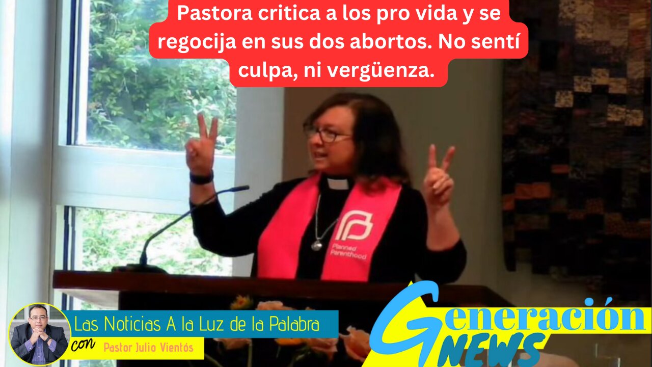 Pastora critica a los pro vida y se regocija en sus dos abortos No sentí culpa, ni vergüenza.