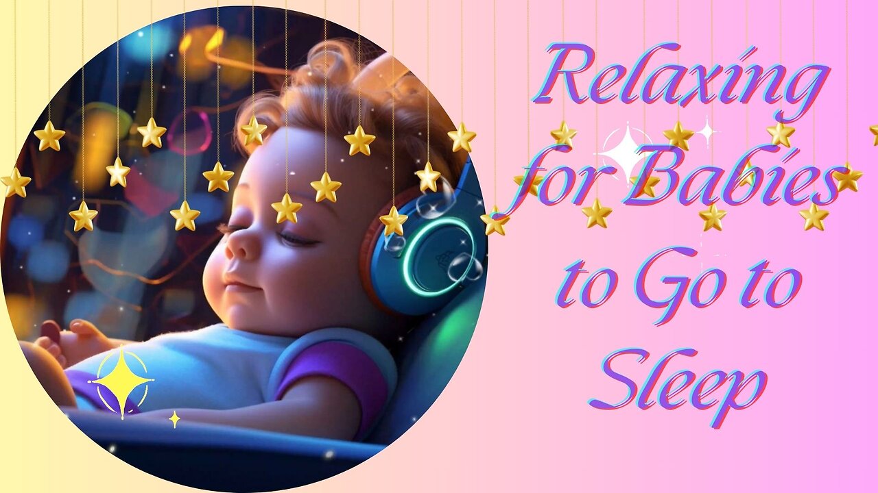 Relaxing for Babies ♫ Bedtime Lullaby For Sweet Dreams ♫ Sleep Lullaby Song