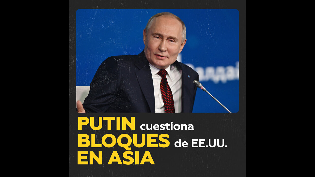 Putin critica a EE.UU. por crear bloques militares en Asia