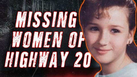 Oregons MISSING Women Of Highway 20 - The Scary Truth of What Happened Between 1977 - 1992