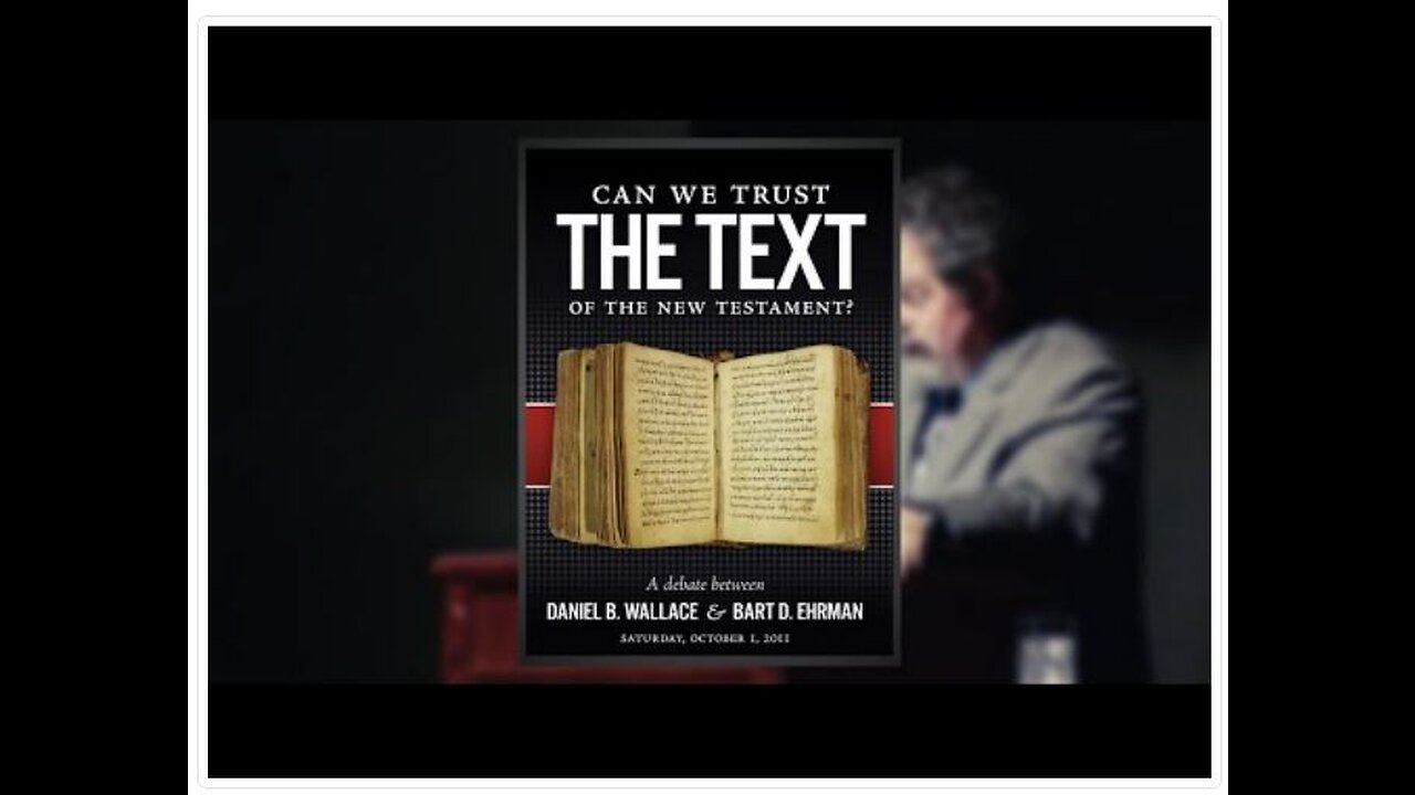 Can We Trust the Text of the New Testament? Bart Ehrman v. Dan Wallace Scholarly Debate