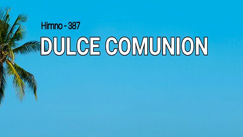 387 - Dulce comunión