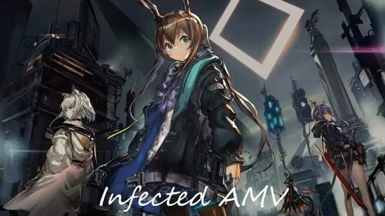Arknights - Infected 「AMV」