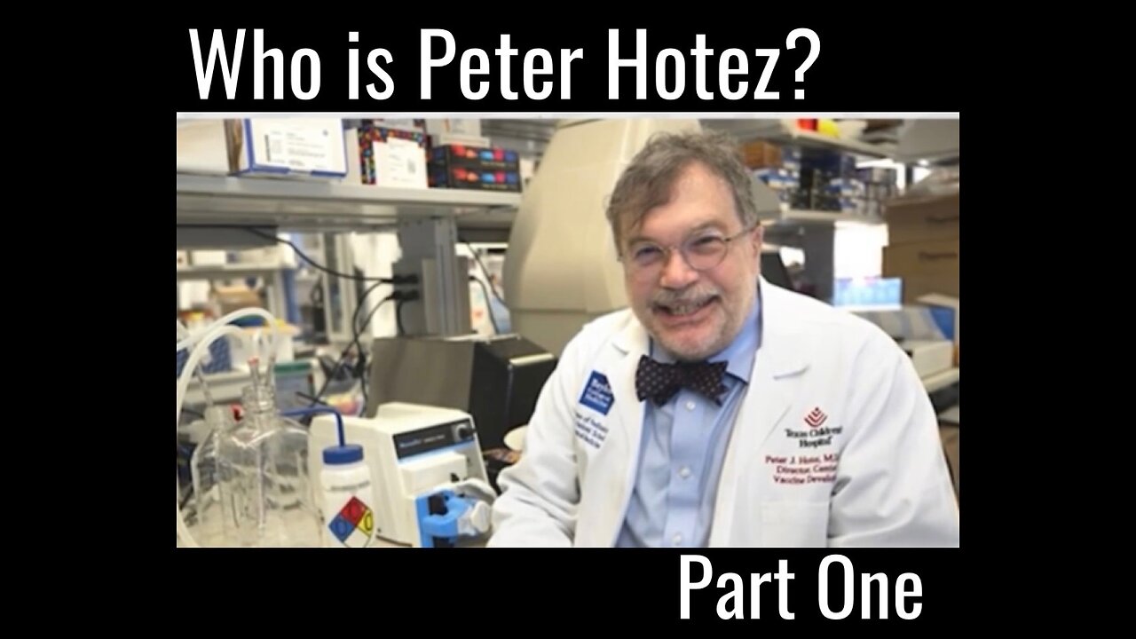 Part One: Who Is Peter Hotez? An Investigation