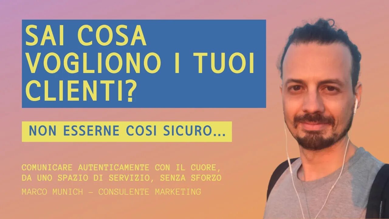 SAI COSA VOGLIONO I TUOI CLIENTI? NON ESSERNE SICURO... - Come capire cosa vogliono i clienti