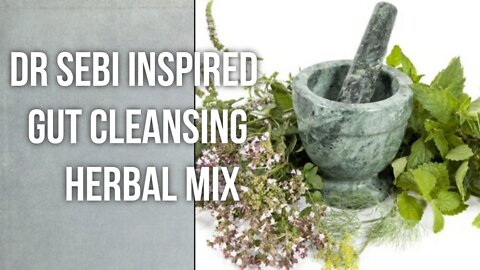 DR SEBI INSPIRED GUT CLEANSING HERBAL MIX