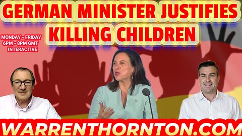 GERMAN MINISTER JUSTIFIES KILLING CHILDREN WITH WARREN THORNTON