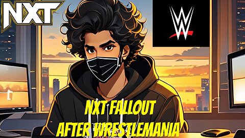 NXT FALLOUT? AFTER WRESTLEMANIA