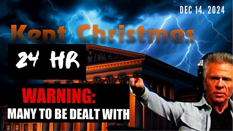 Kent Christmas: [A 24 HR WARNING]MANY TO BE DEALT WITH Prophecy! - 12/14/24