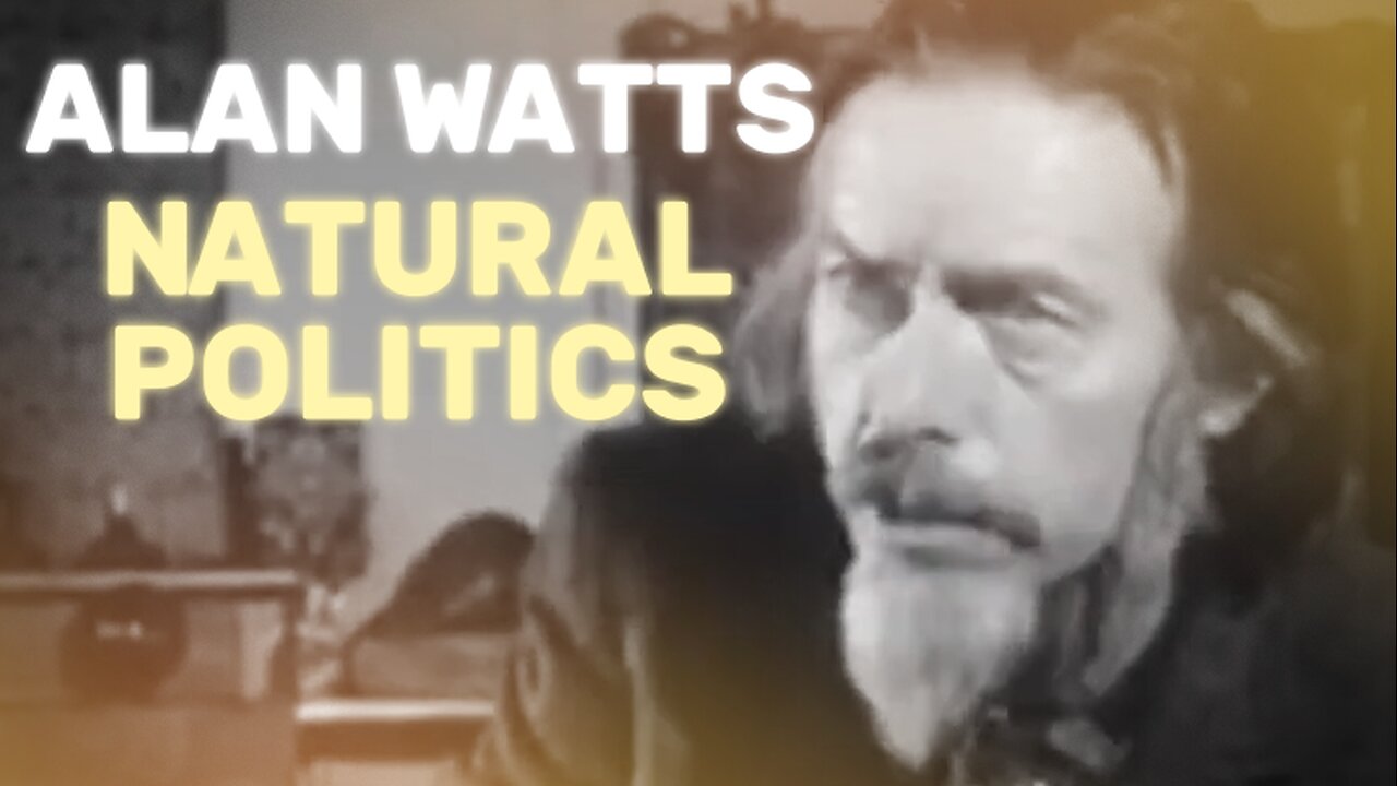 Alan Watts - Nature Is Politically "Philosophical Anarchy"