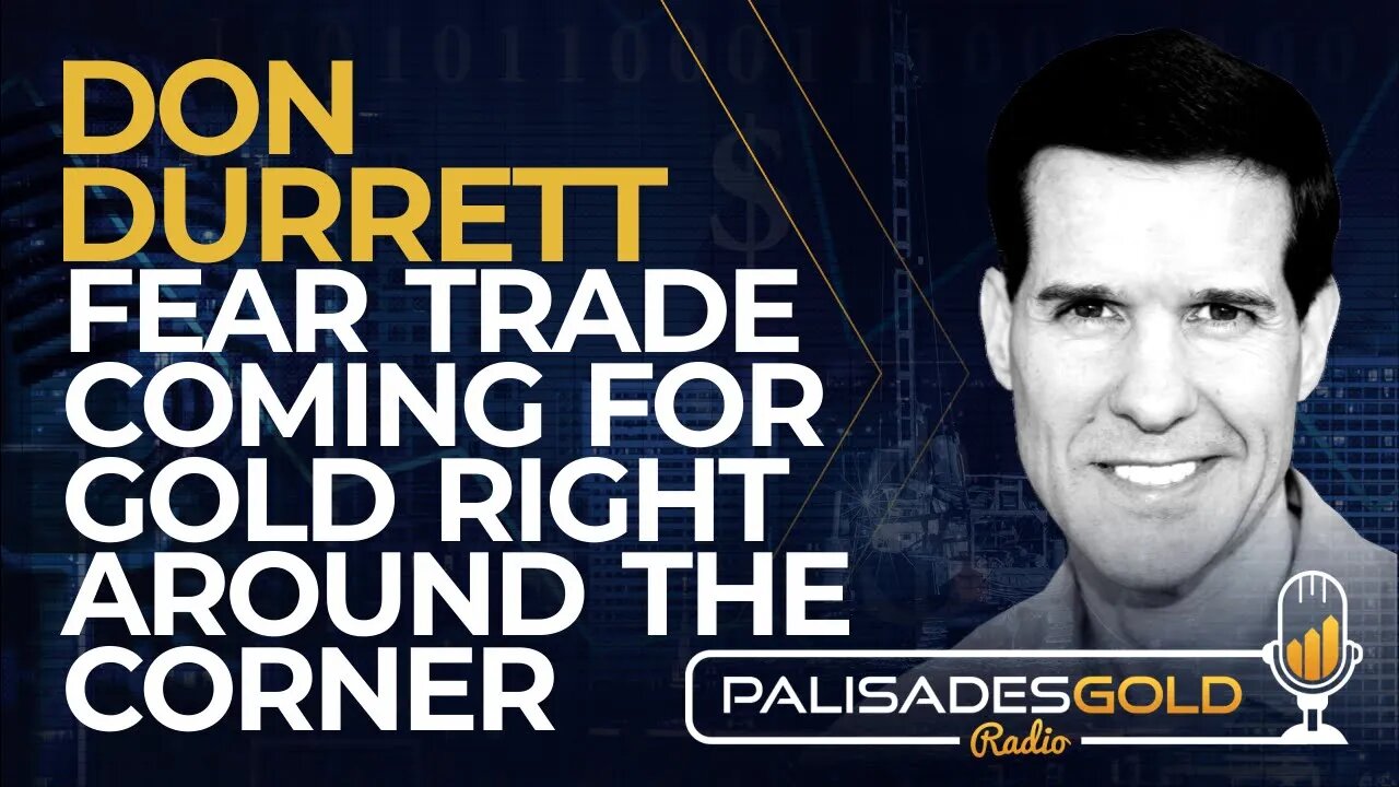 Don Durrett: Fear Trade Coming for Gold Right Around the Corner