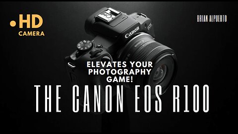 From Amateur to Pro How the Canon EOS R100 Elevates Your Photography Game!