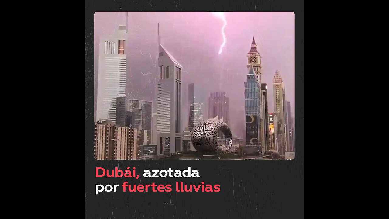 Lluvias torrenciales y tormentas de rayos sacuden Dubái