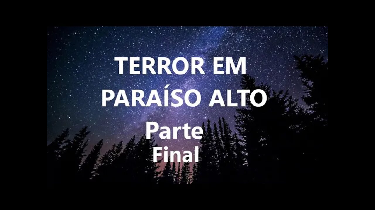 TERROR EM PARAISO ALTO - Parte final. Os 3 mortos