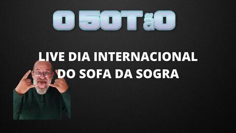 LIVE DIA INTERNACIONAL DO SOFA DA SOGRA.