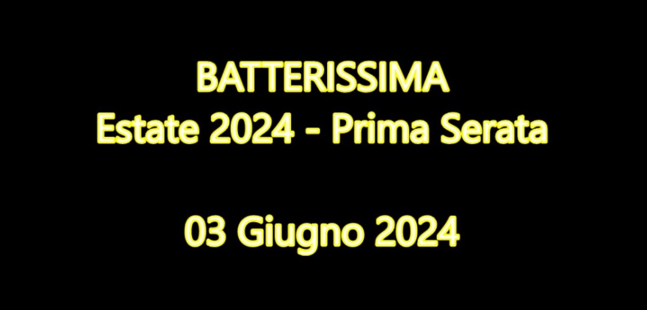 BATTERISSIMA ESTATE 2024 - PRIMA SERATA