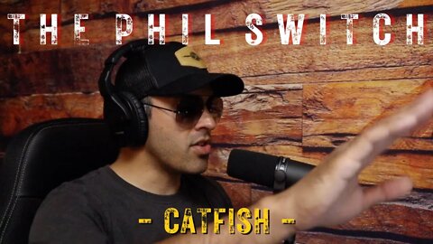 Catfish | The Phil Switch