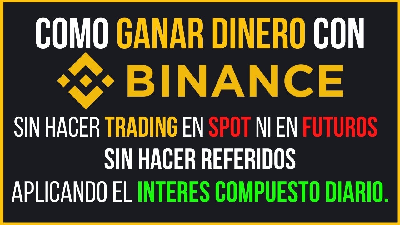 🤑BINANCE 2021 Como Ganar DINERO Sin Hacer TRADING Aplicando el Interés Compuesto Binance Oficial🤑