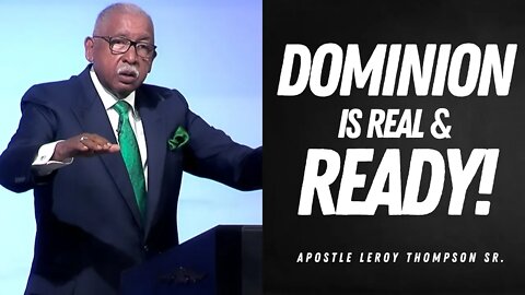 Dominion Is Real and Ready - Apostle Leroy Thompson Sr.