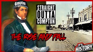 The Rise and Fall of Compton California - IT'S HISTORY