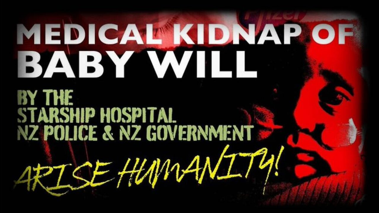 Baby Will - Official Video of New Zealand Medical Kidnapping!!