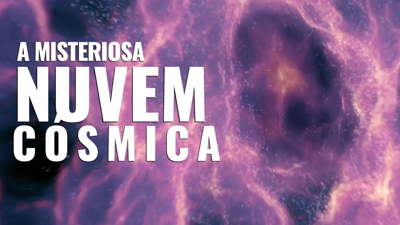 O MISTÉRIO DA NUVEM CÓSMICA MAIOR DO QUE TODA A VIA LÁCTEA