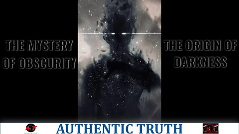 The Mystery of Obscurity (The Origin of Darkness)