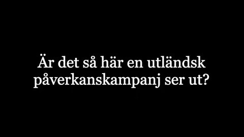 Utländsk påverkanskampanj. Vem kan det vara?