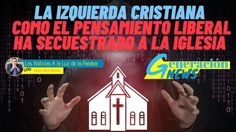 La izquierda cristiana Como el pensamiento liberal ha secuestrado a la iglesia (2da parte)