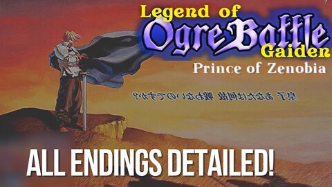 All ENDINGS EXPLAINED and How to Get Then | Ogre Battle The Prince of Zenobia