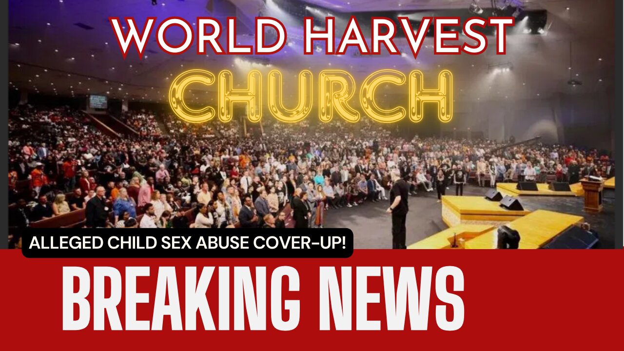 World Harvest Church Scandal! | Alleged Sex Child Abuse! | Alleged Cover -Up!