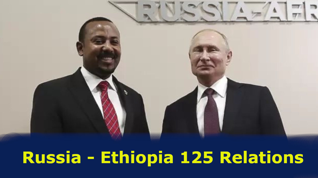 Russia-Ethiopia 125 years of diplomatic relations - past, present & prospects