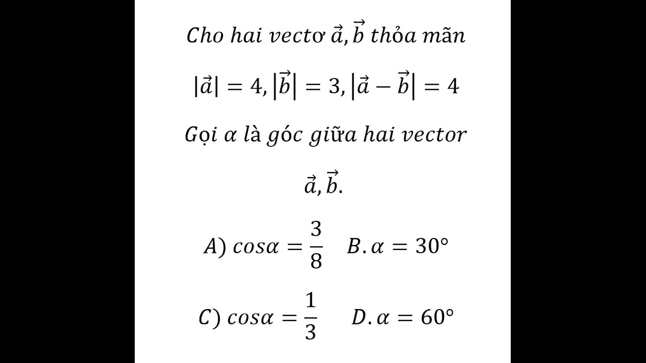 Toán 10: Cho hai vectơ a ,b thỏa mãn |a |=4,|b |=3,|a -b |=4 Gọi α là góc giữa hai vector