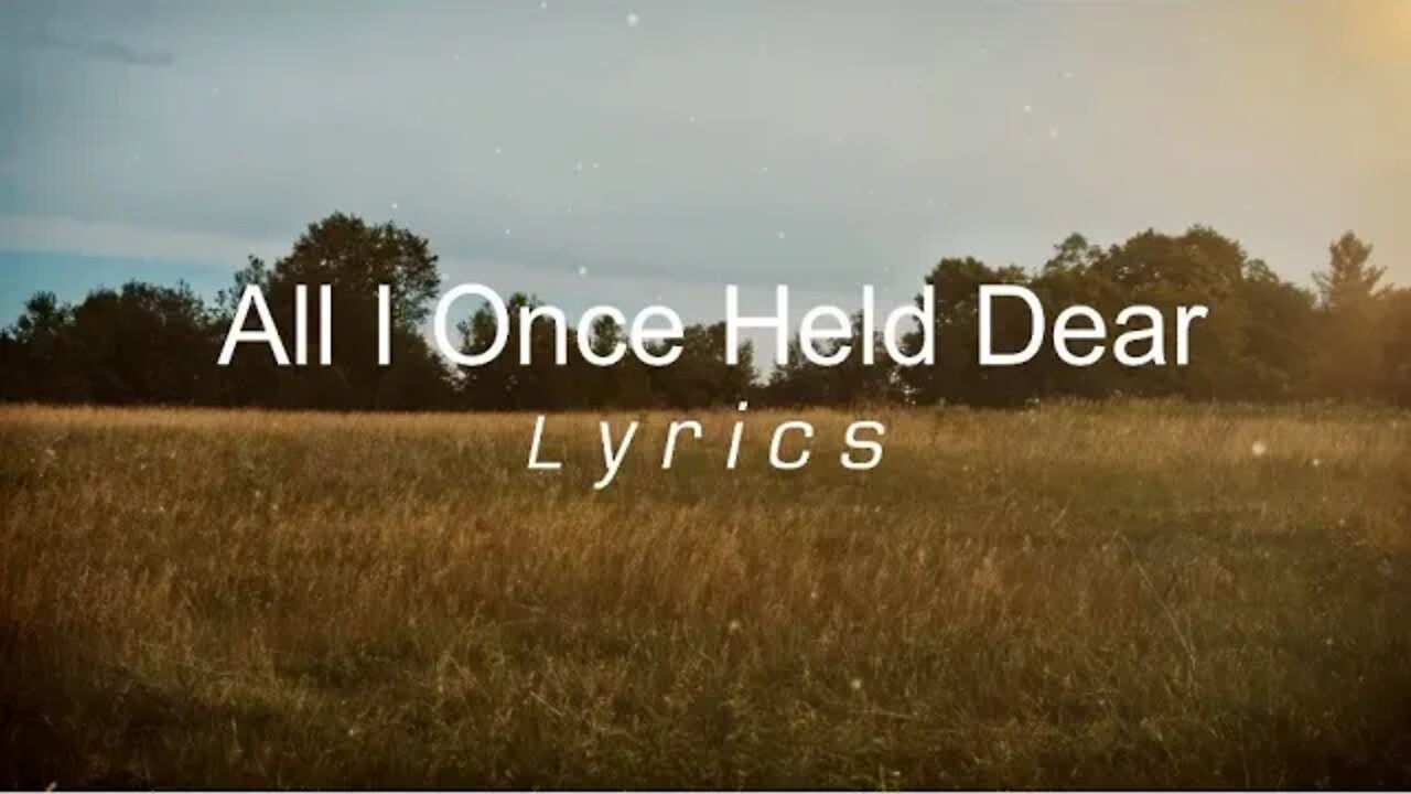 All I Once Held Dear Lyrics