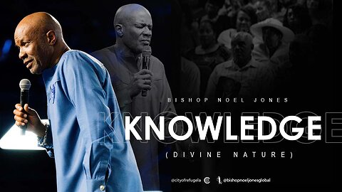 BISHOP NOEL JONES - KNOWLEDGE