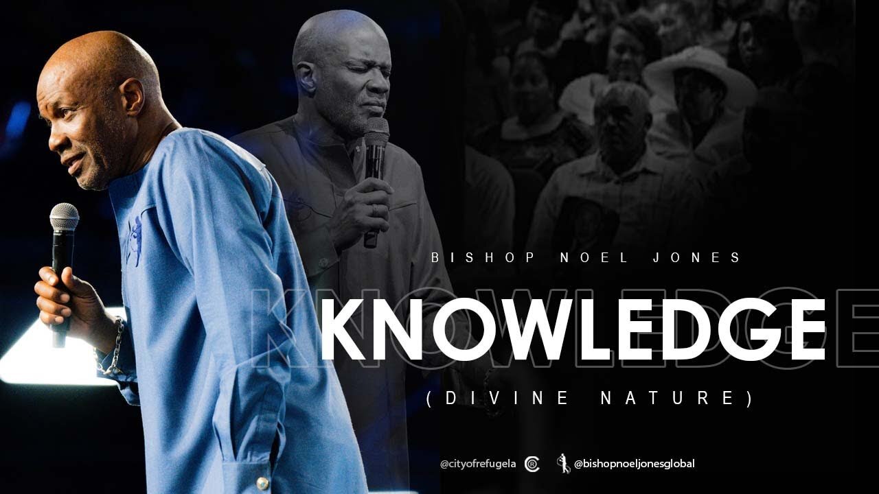 BISHOP NOEL JONES - KNOWLEDGE