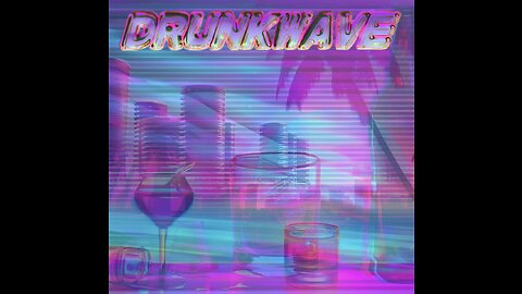 Drunkwave is coming.