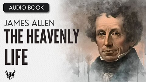 💥 James Allen ❯ The Heavenly Life ❯ AUDIOBOOK 📚