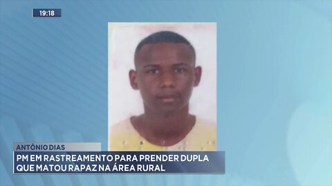 Antônio Dias: PM em rastreamento para prender dupla que matou rapaz na área rural