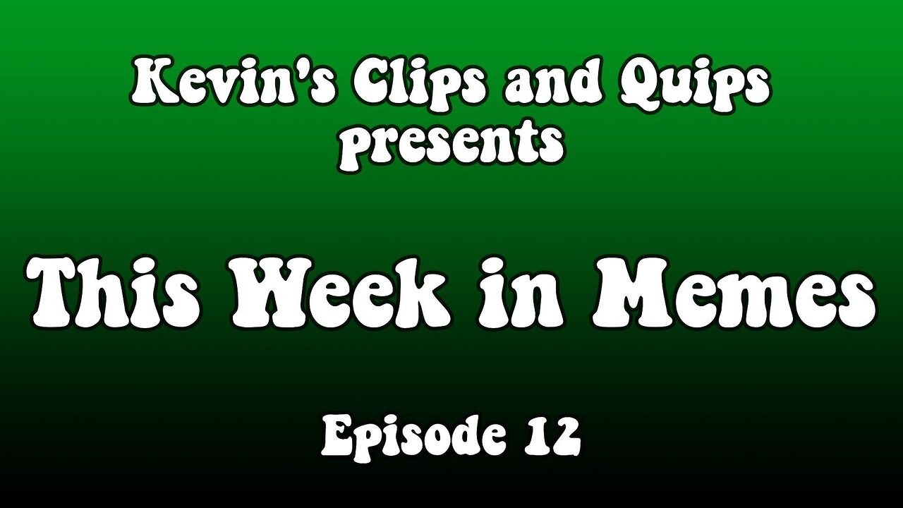 TWIM - This Week in Memes - Episode 12