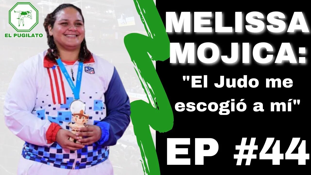 Melissa Mojica: "El Judo me escogió a mí"- EP#44